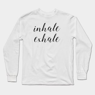 Inhale Exhale Long Sleeve T-Shirt